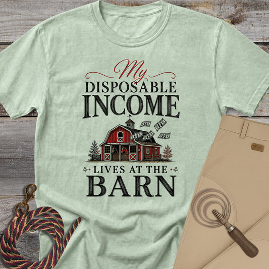 My Disposable Income Lives at The Barn T-Shirt
