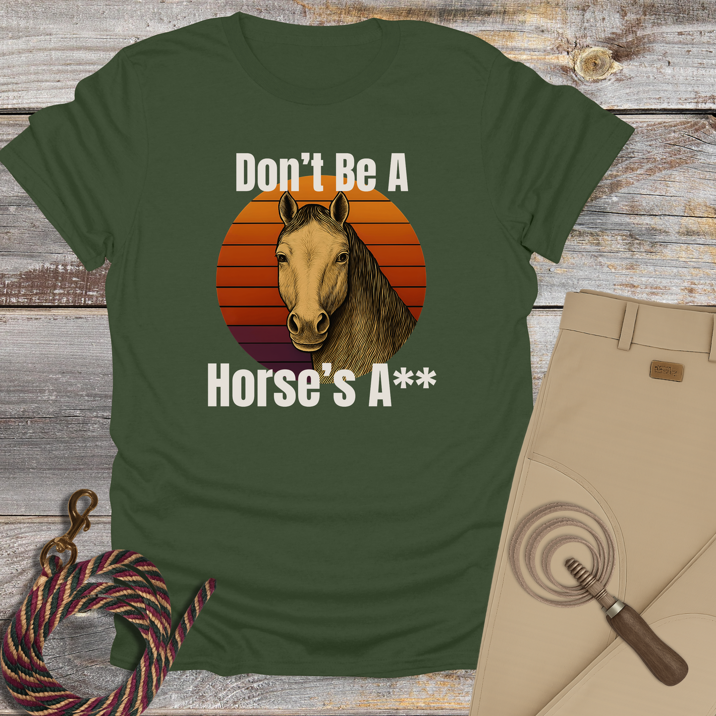 Don't Be a Horse's...T-Shirt