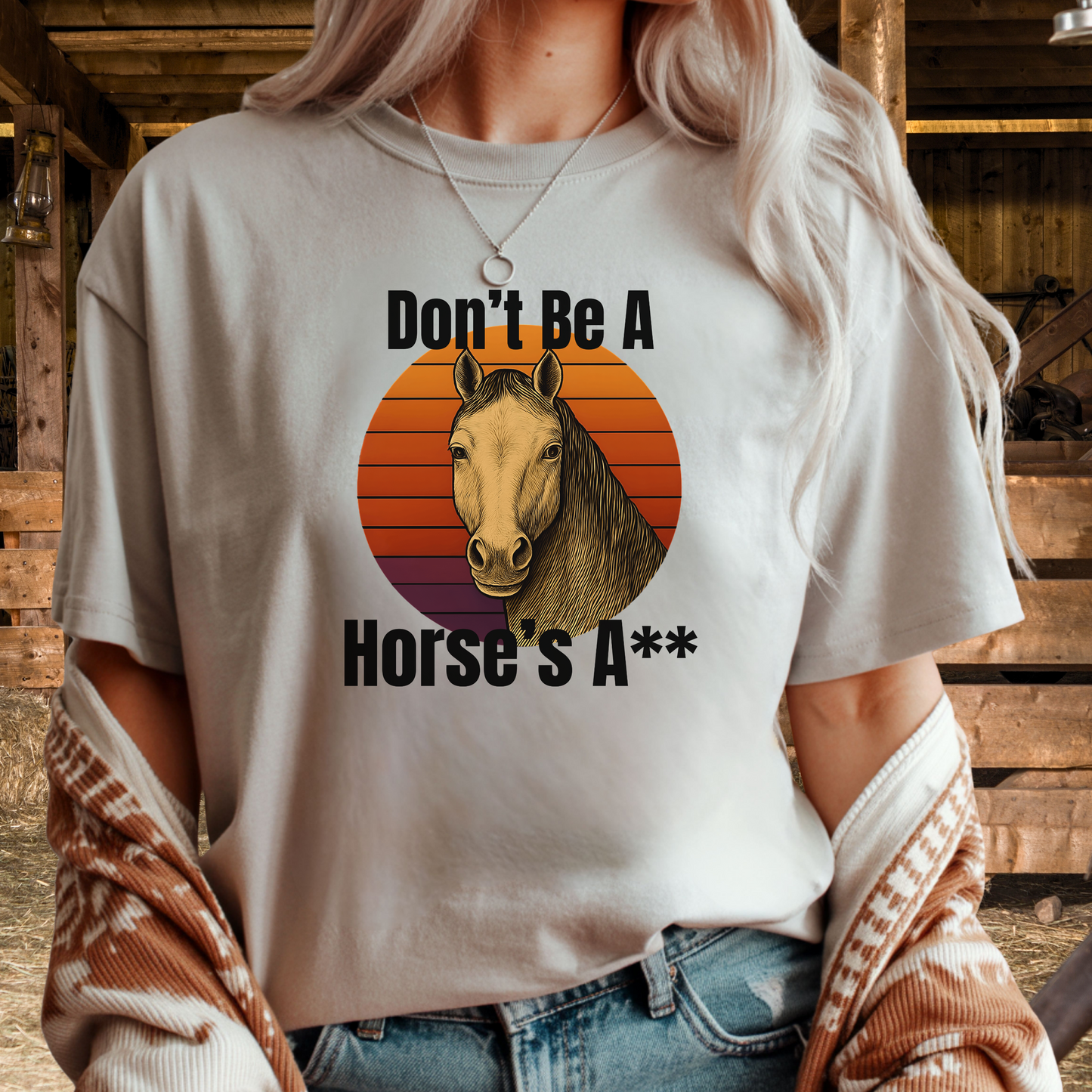 Don't Be a Horse's...T-Shirt