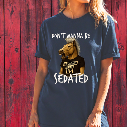 Don't Wanna Be Sedated T-Shirt