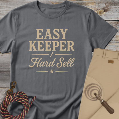 Easy Keeper / Hard Sell T-Shirt