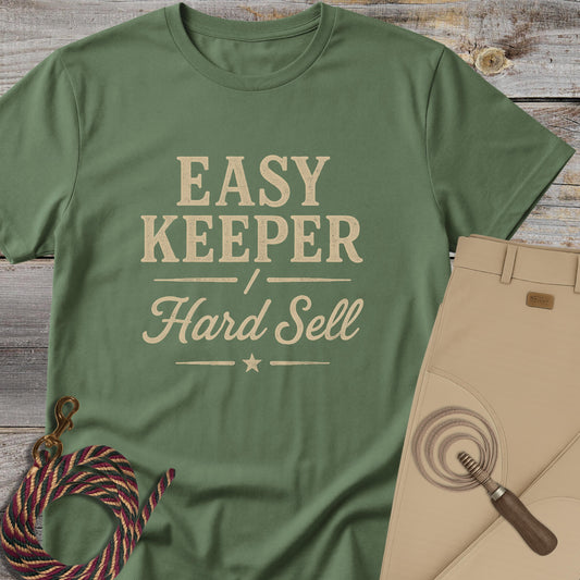 Easy Keeper / Hard Sell T-Shirt
