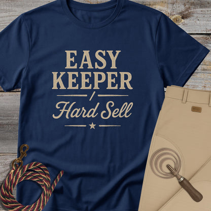Easy Keeper / Hard Sell T-Shirt