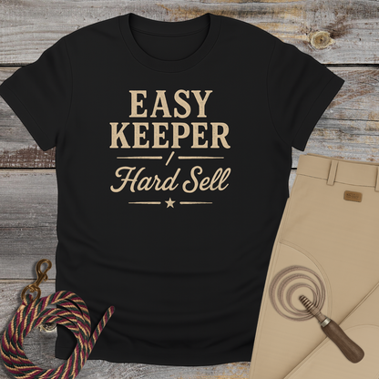 Easy Keeper / Hard Sell T-Shirt