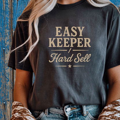 Easy Keeper / Hard Sell T-Shirt