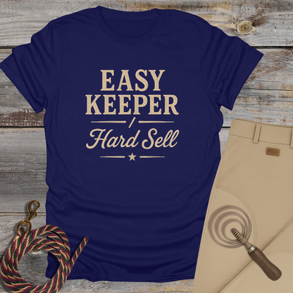 Easy Keeper / Hard Sell T-Shirt