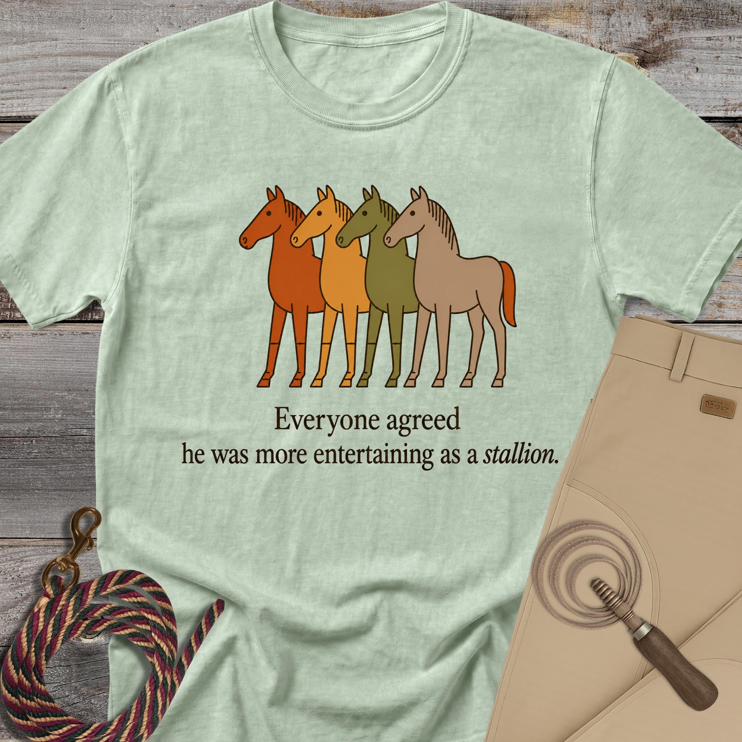 He Was More Entertaining as a Stallion T-Shirt