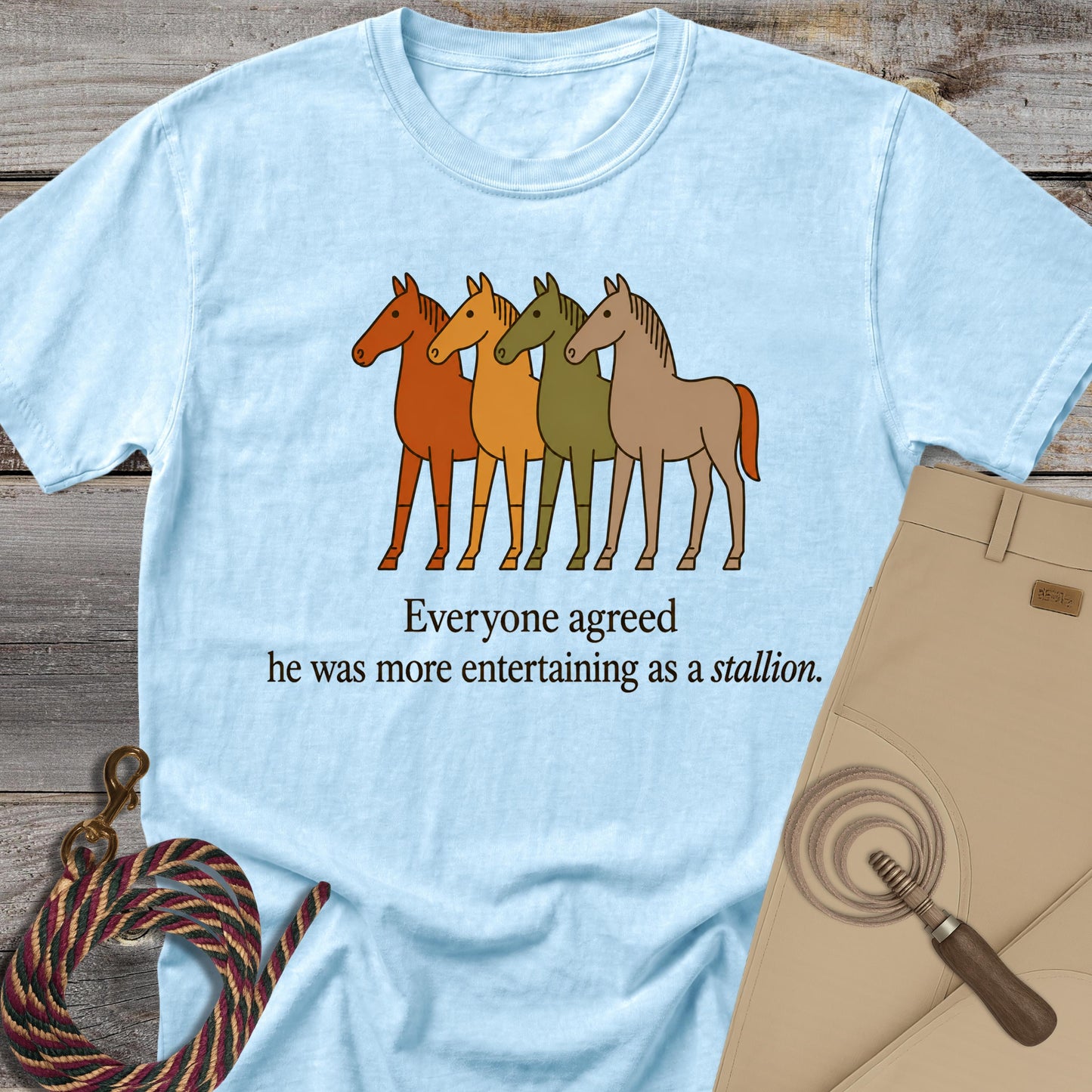 He Was More Entertaining as a Stallion T-Shirt