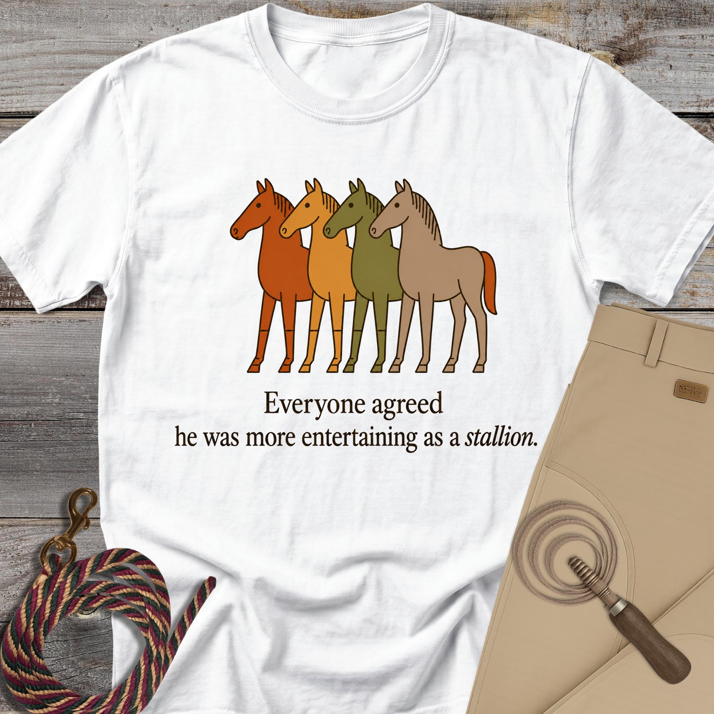 He Was More Entertaining as a Stallion T-Shirt