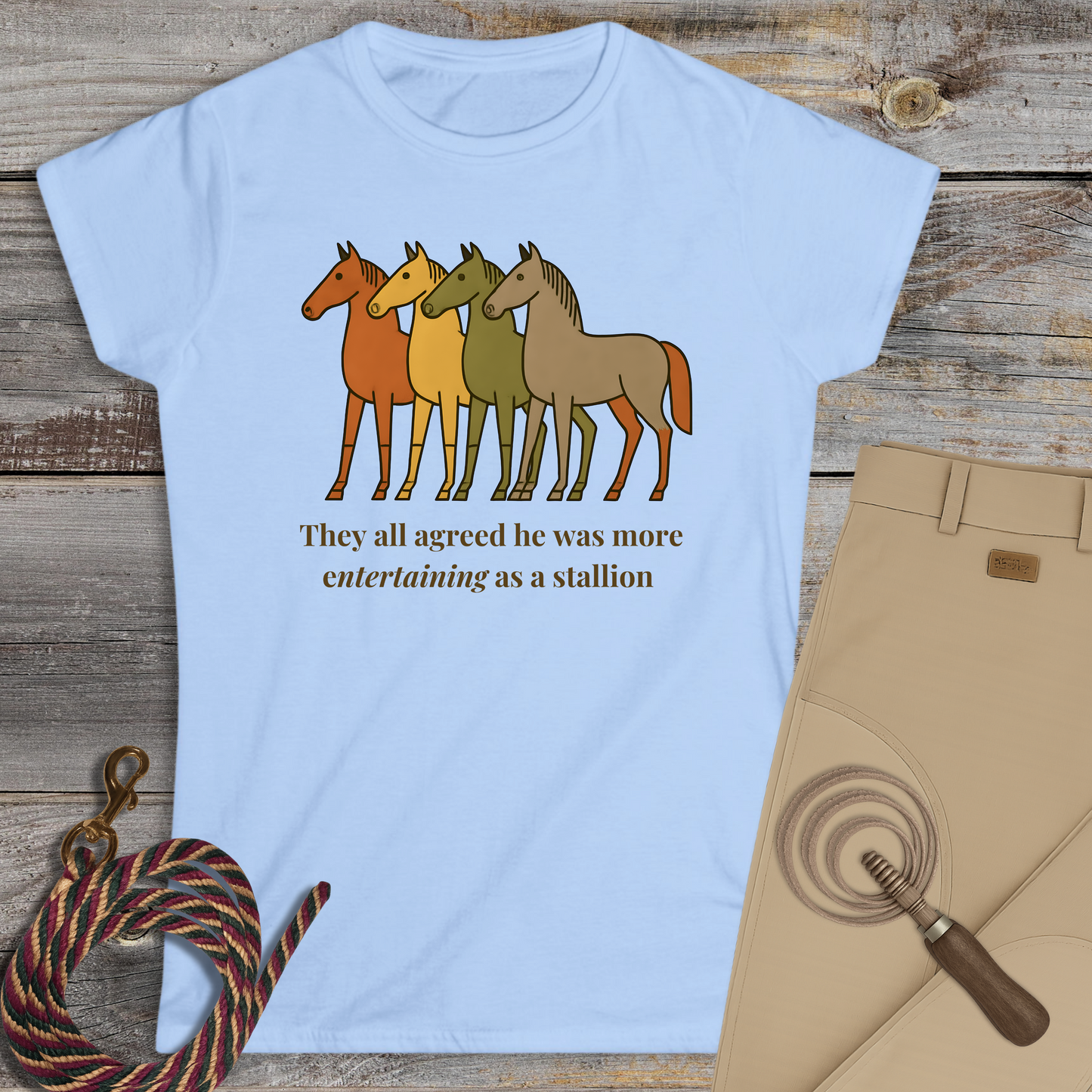 He Was More Entertaining as a Stallion T-Shirt