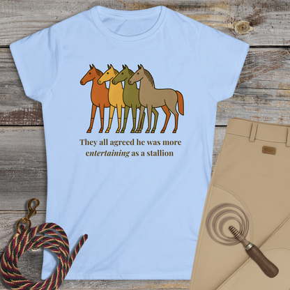 He Was More Entertaining as a Stallion T-Shirt
