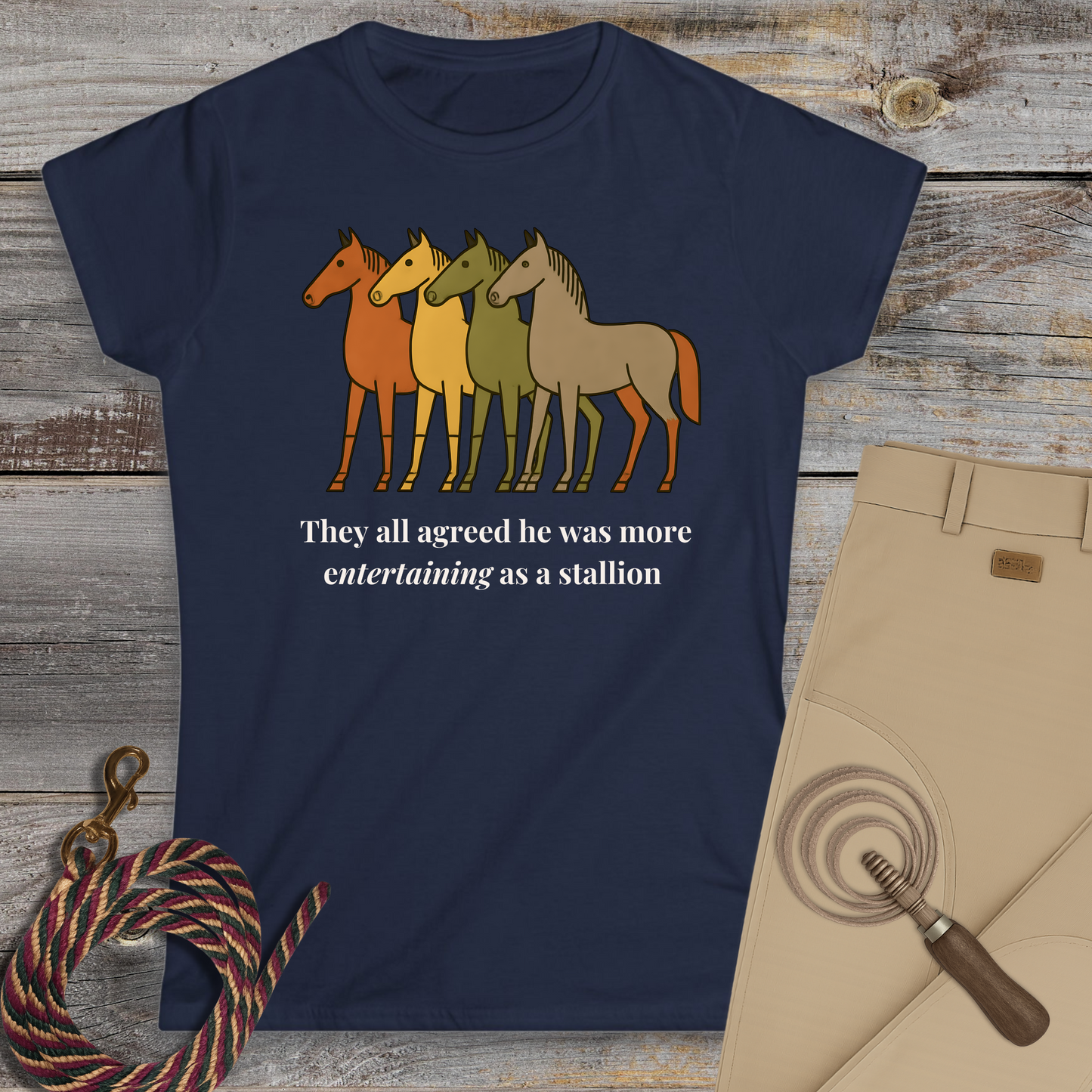 He Was More Entertaining as a Stallion T-Shirt