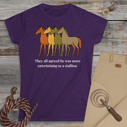 He Was More Entertaining as a Stallion T-Shirt