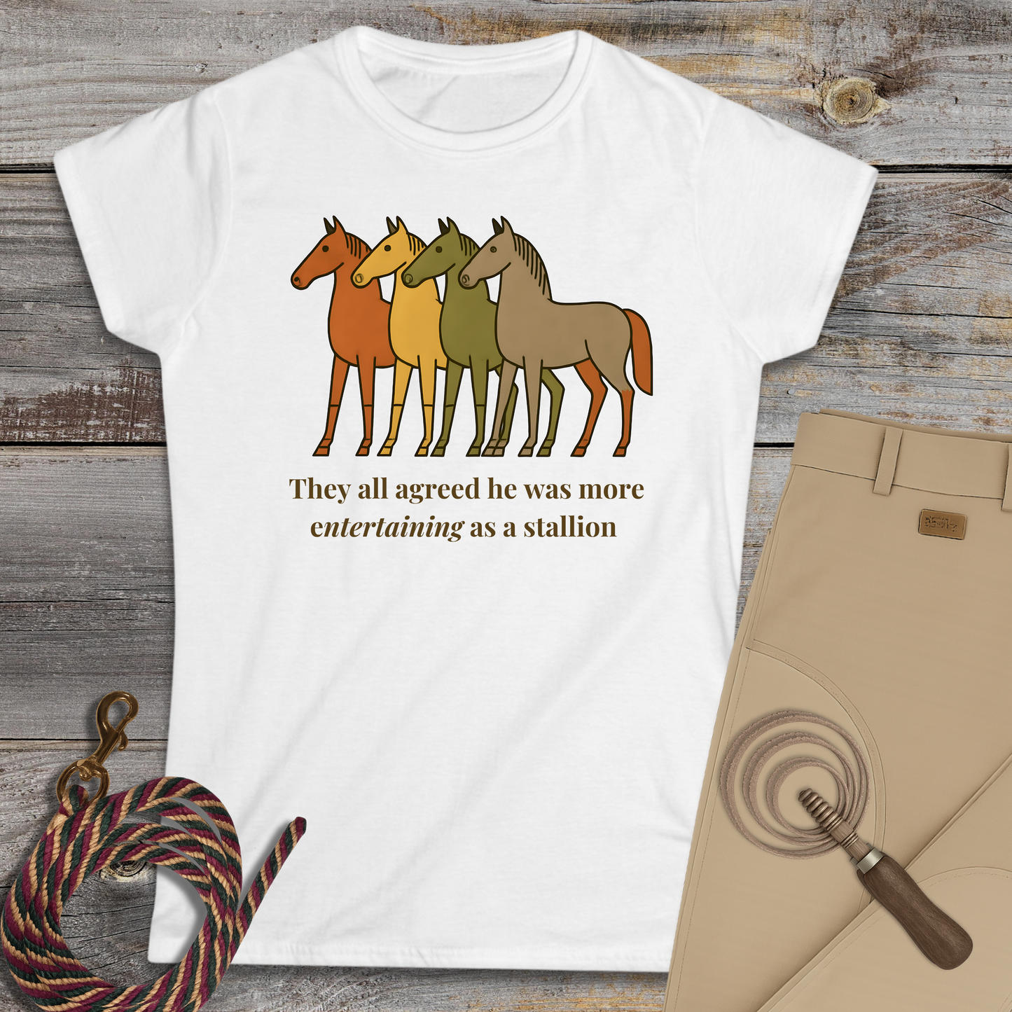 He Was More Entertaining as a Stallion T-Shirt