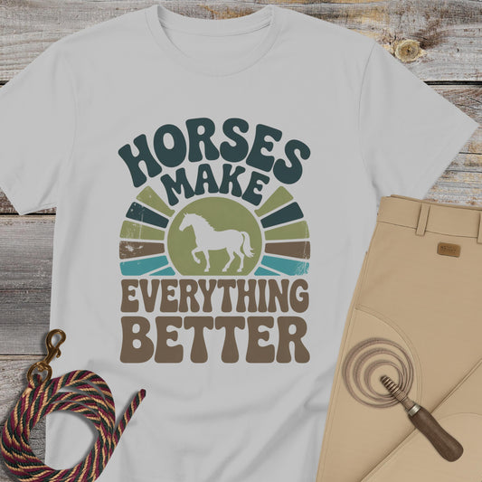 Horses Make Everything Better T-Shirt