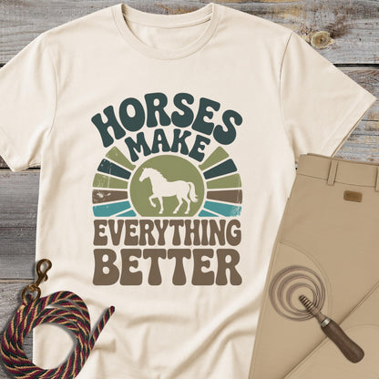 Horses Make Everything Better T-Shirt