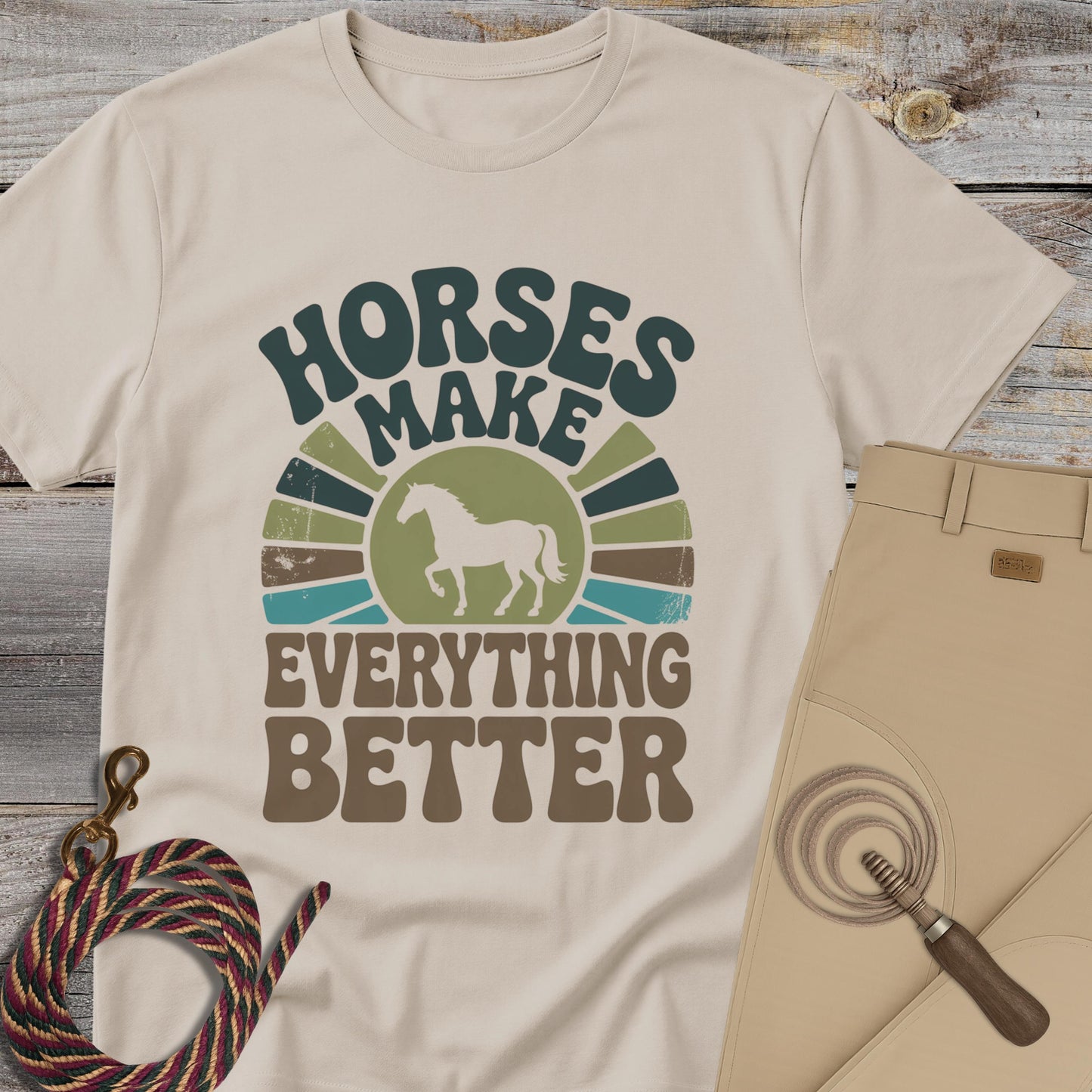 Horses Make Everything Better T-Shirt