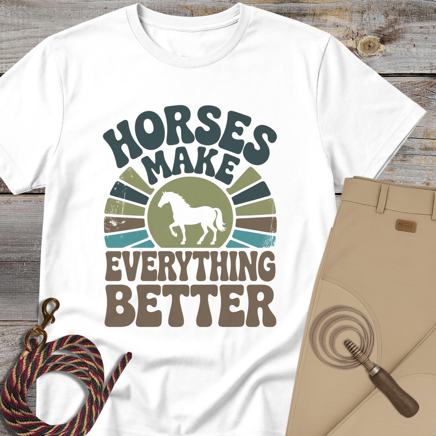 Horses Make Everything Better T-Shirt