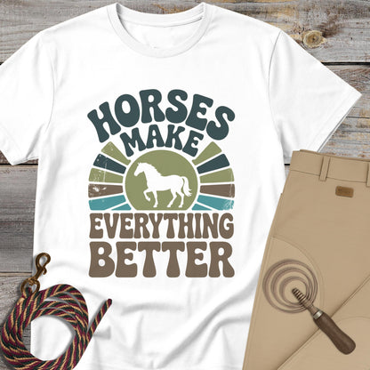 Horses Make Everything Better T-Shirt
