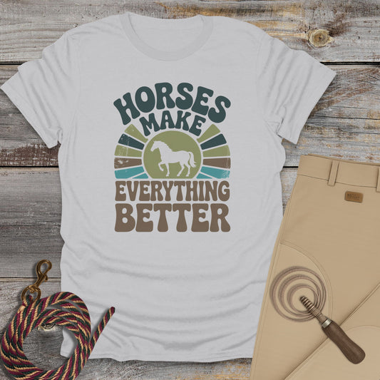Horses Make Everything Better T-Shirt