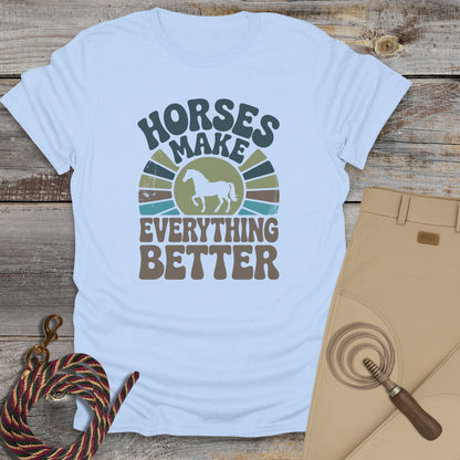 Horses Make Everything Better T-Shirt