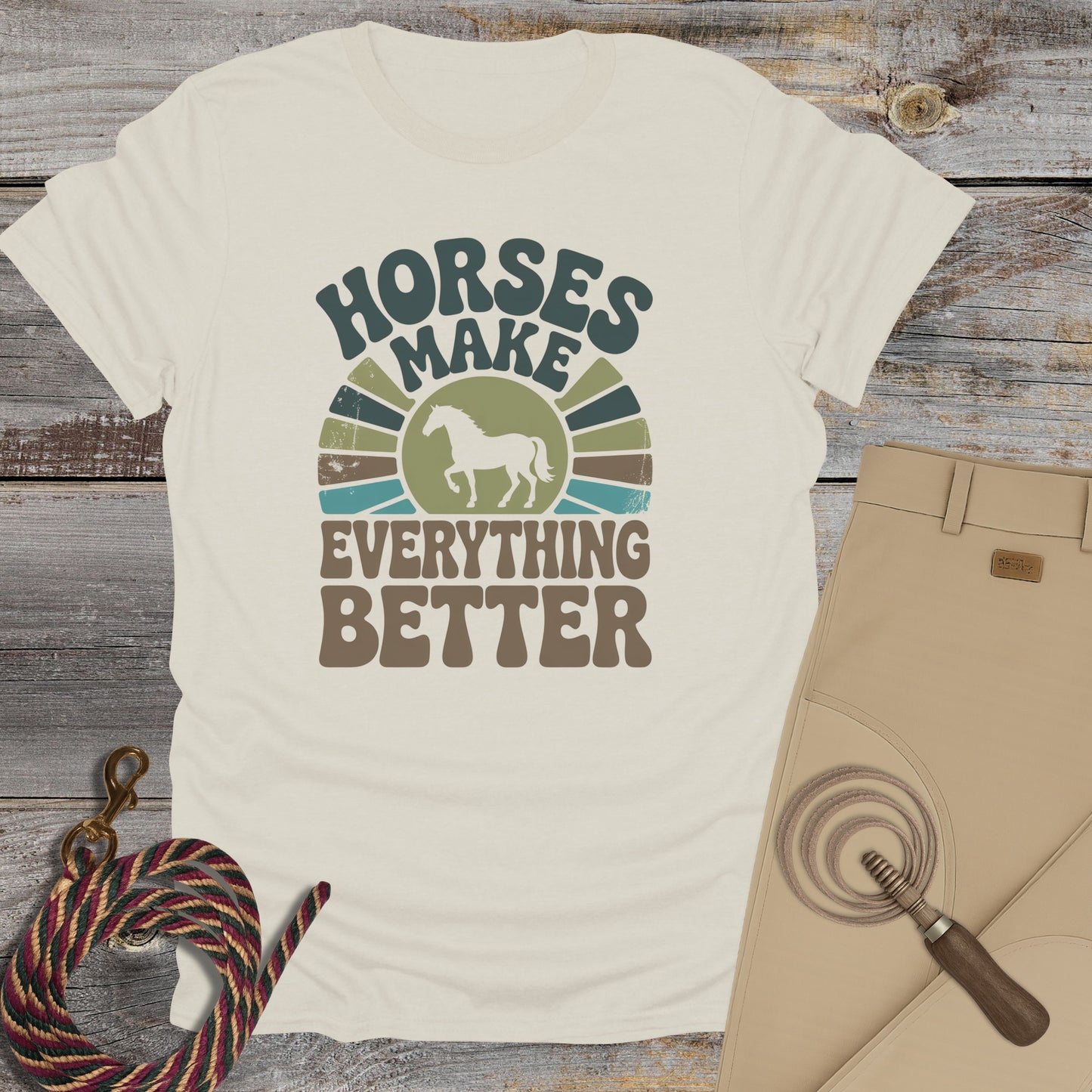 Horses Make Everything Better T-Shirt