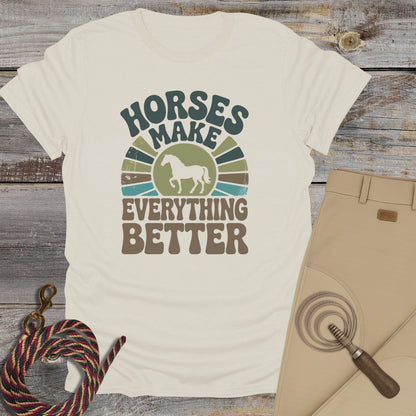 Horses Make Everything Better T-Shirt