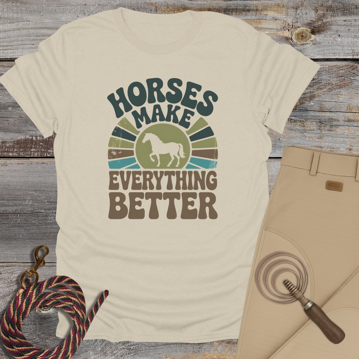 Horses Make Everything Better T-Shirt