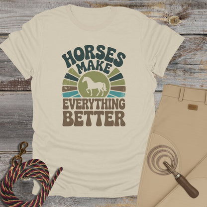 Horses Make Everything Better T-Shirt