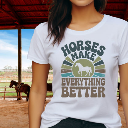 Horses Make Everything Better T-Shirt