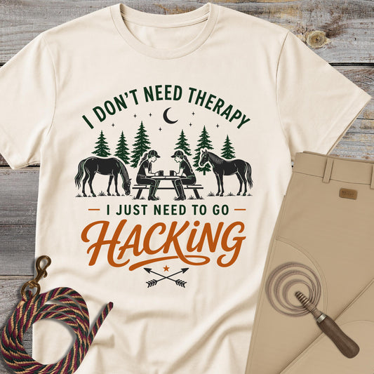 I Don’t Need Therapy, I Just Need to Go Hacking T-Shirt