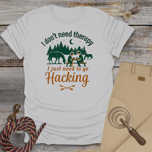 I Don’t Need Therapy, I Just Need to Go Hacking T-Shirt