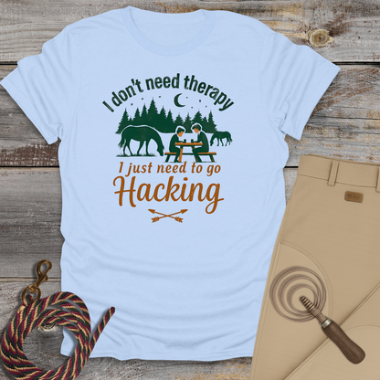 I Don’t Need Therapy, I Just Need to Go Hacking T-Shirt