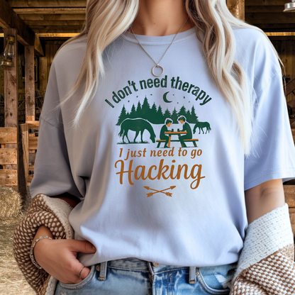 I Don’t Need Therapy, I Just Need to Go Hacking T-Shirt