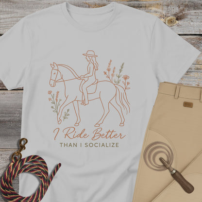 I Ride Better Than I Socialize T-Shirt
