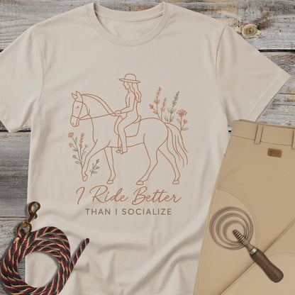 I Ride Better Than I Socialize T-Shirt