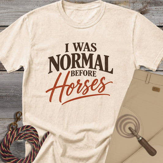 I Was Normal Before Horses T-Shirt