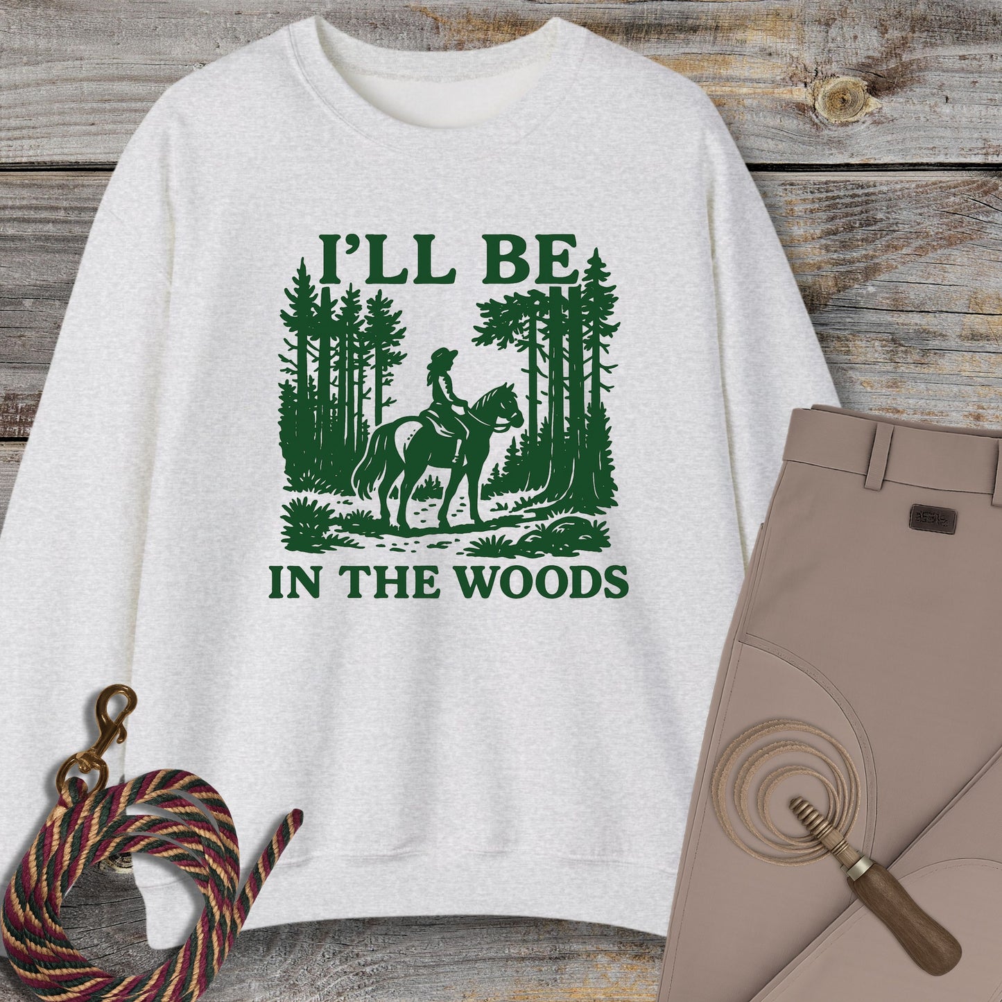 I'll Be In The Woods Sweatshirt