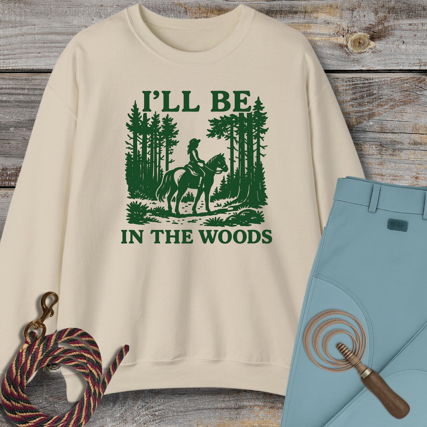 I'll Be In The Woods Sweatshirt