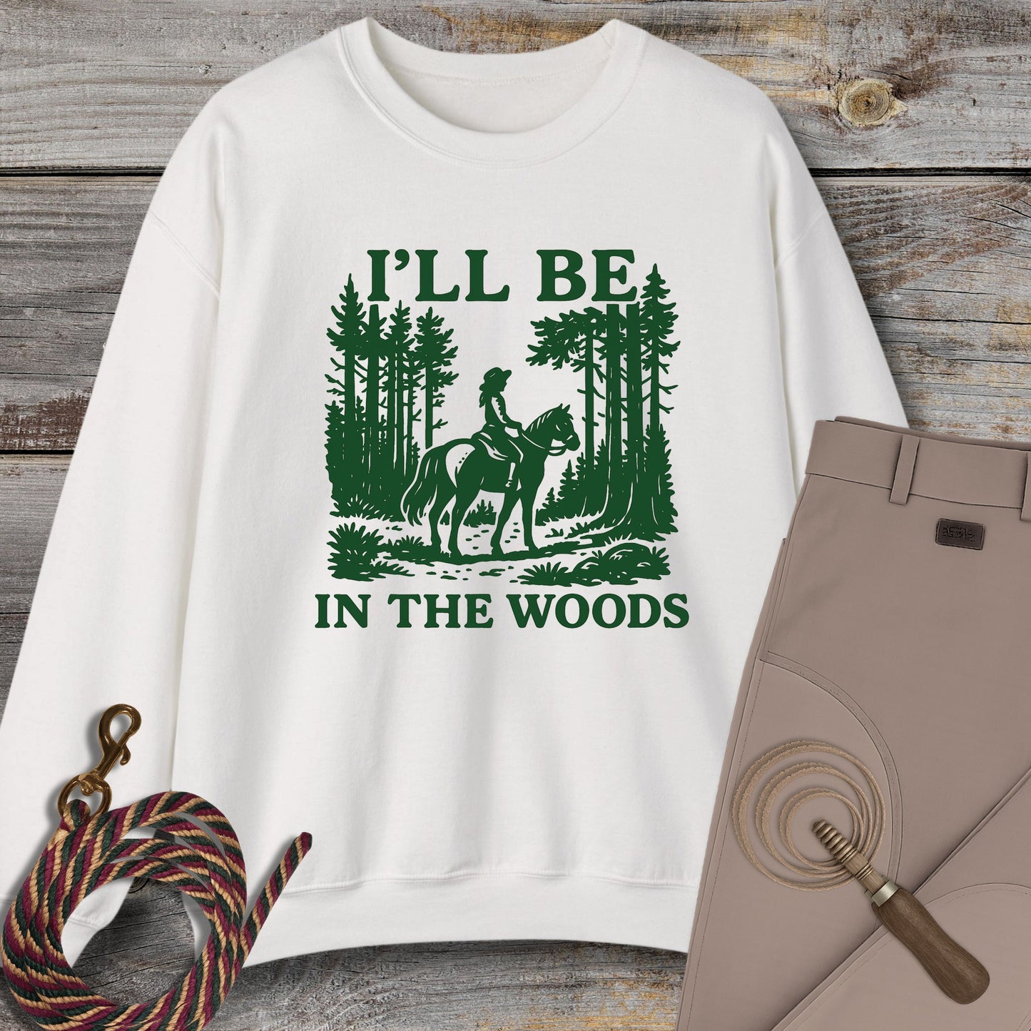 I'll Be In The Woods Sweatshirt