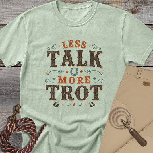 Less Talk, More Trot T-Shirt