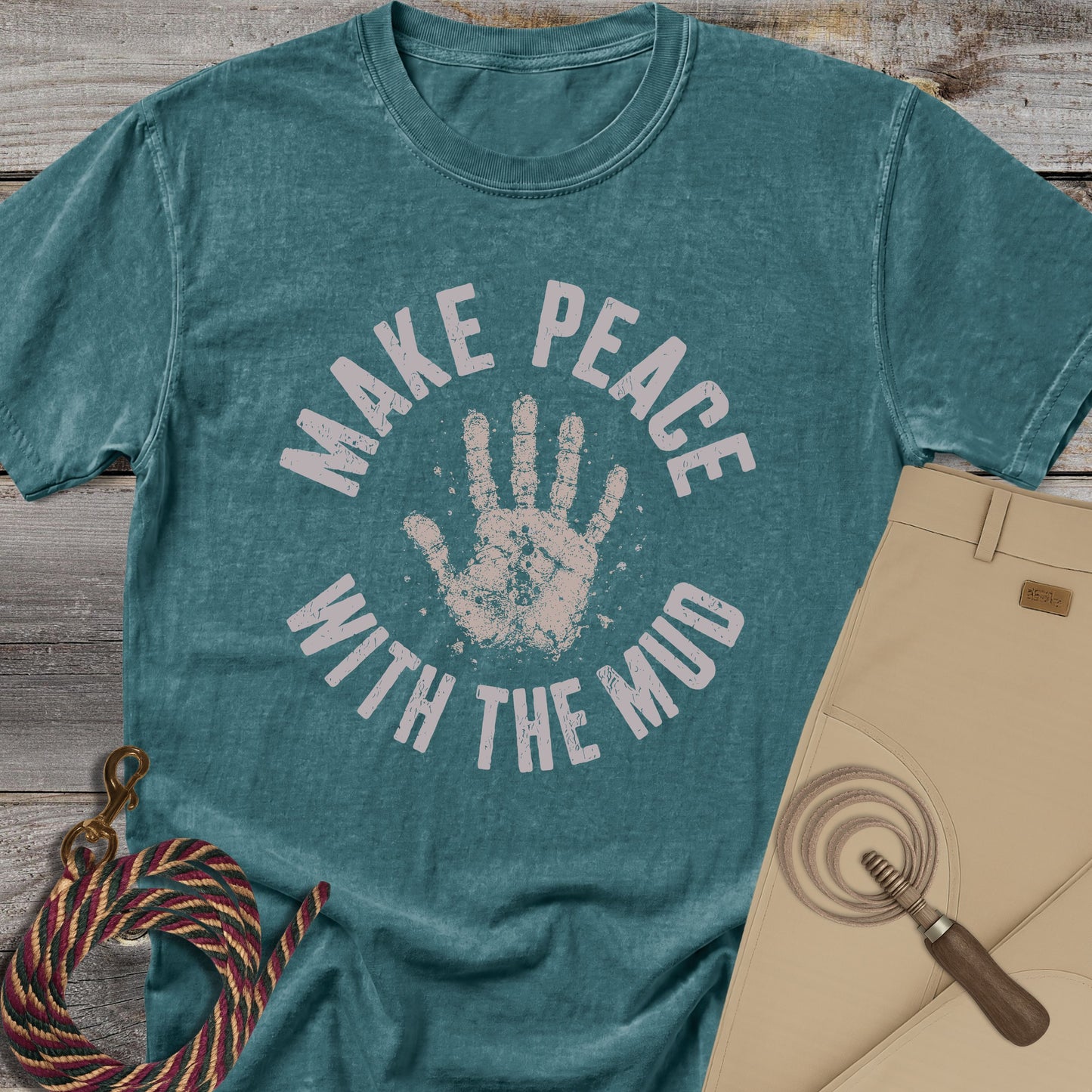 Make Peace With The Mud T-Shirt