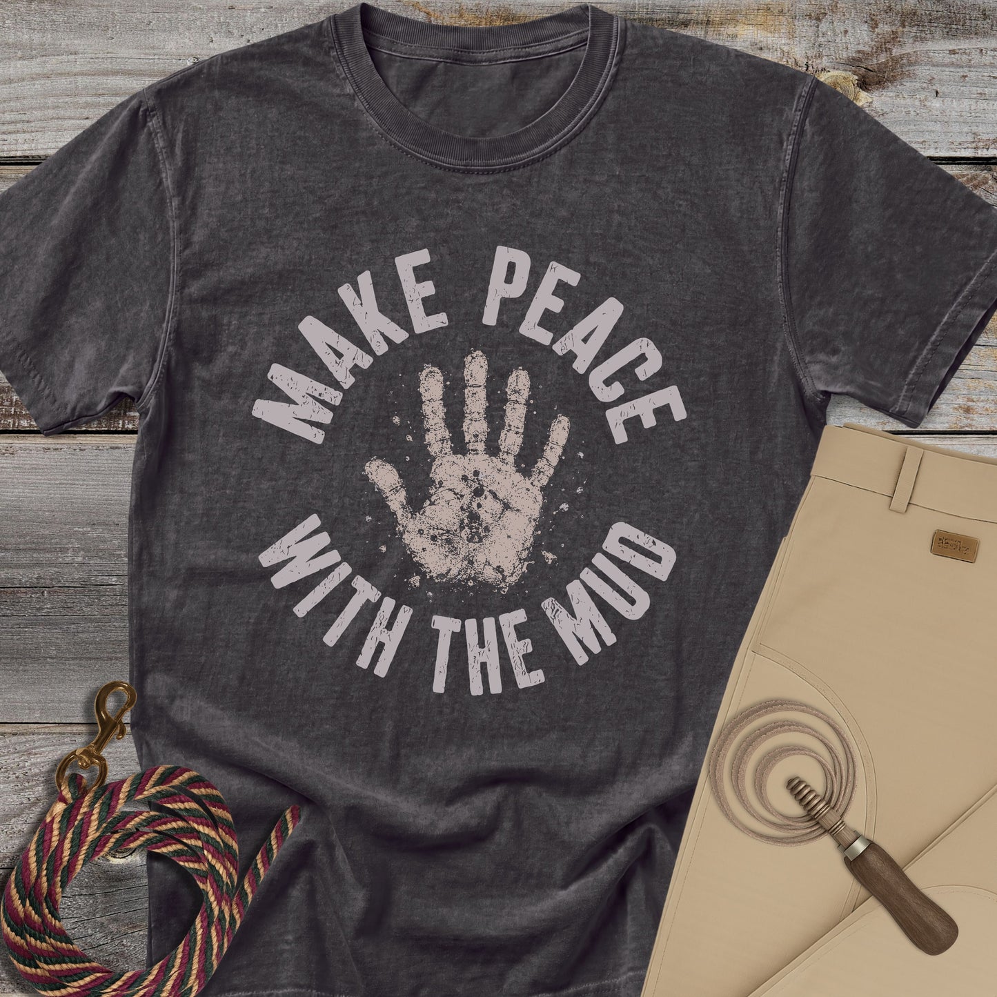 Make Peace With The Mud T-Shirt