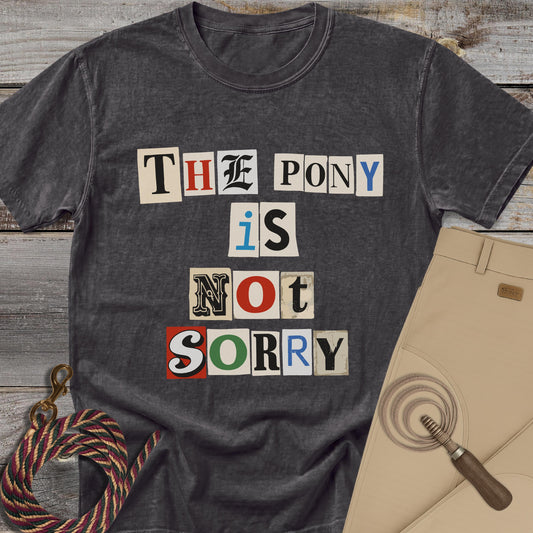 The Pony Is Not Sorry T-Shirt