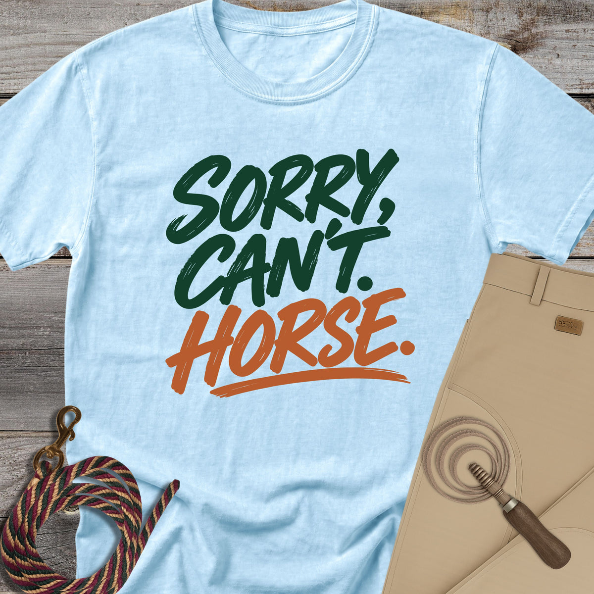 Sorry, Can't. Horse. T-shirt