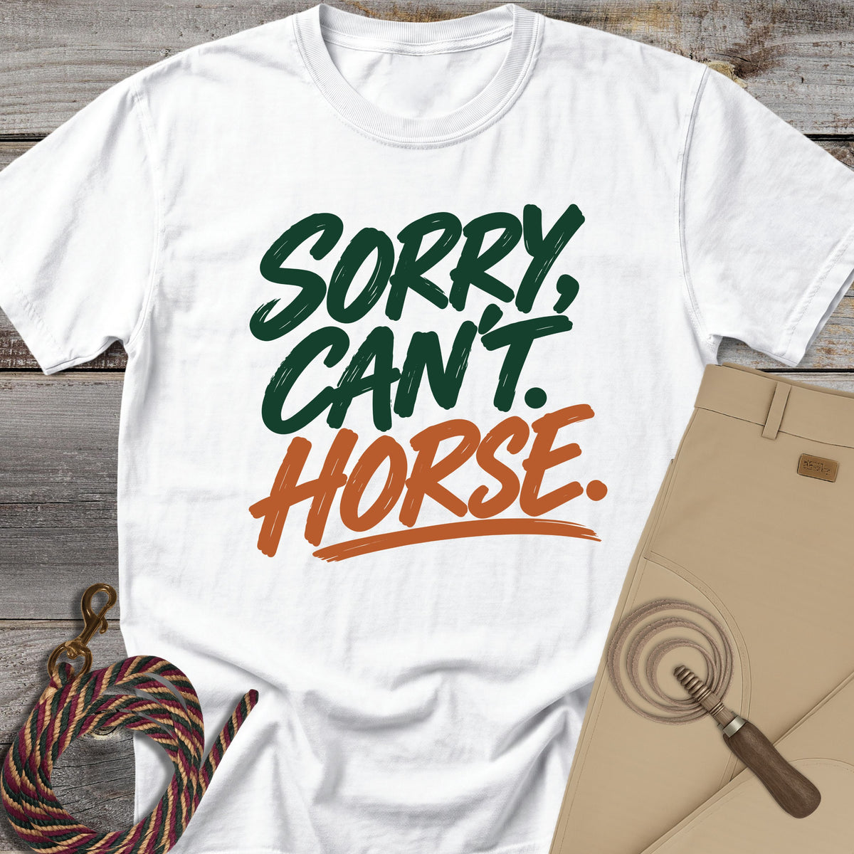 Sorry, Can't. Horse. T-shirt