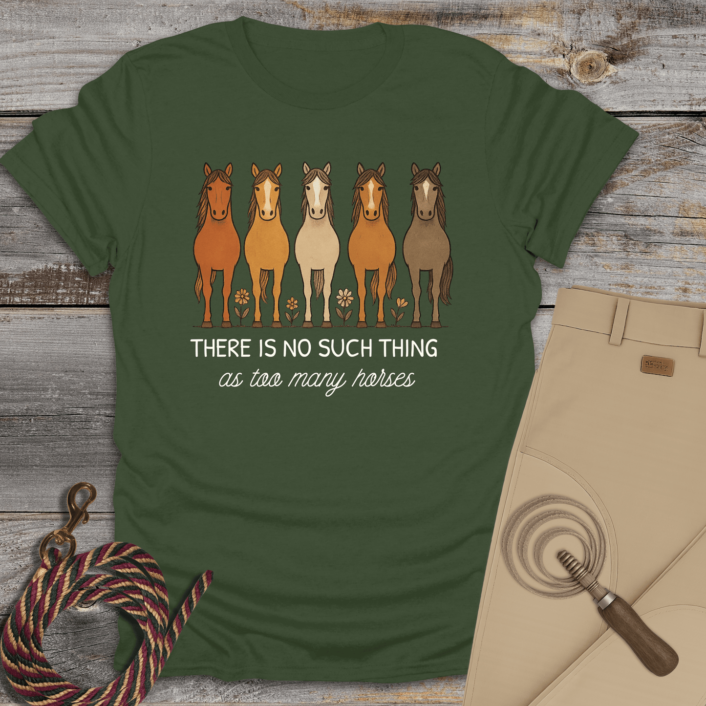 There Is No Such Thing as Too Many Horses T-Shirt