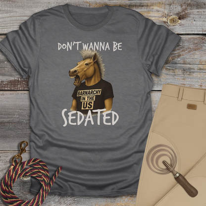 Don't Wanna Be Sedated T-Shirt