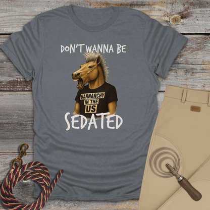 Don't Wanna Be Sedated T-Shirt