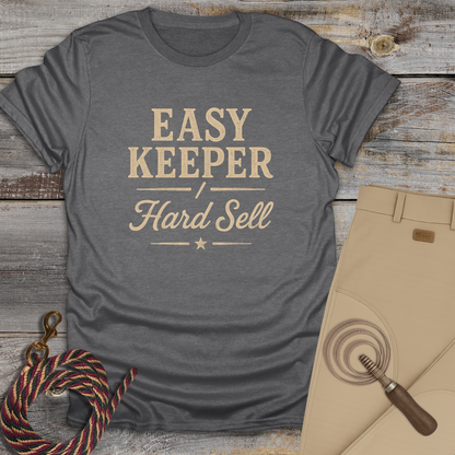 Easy Keeper / Hard Sell T-Shirt